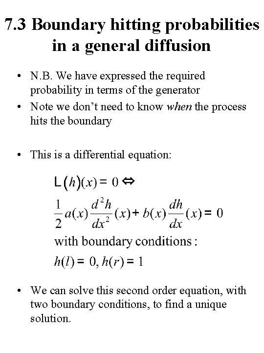 7. 3 Boundary hitting probabilities in a general diffusion • N. B. We have