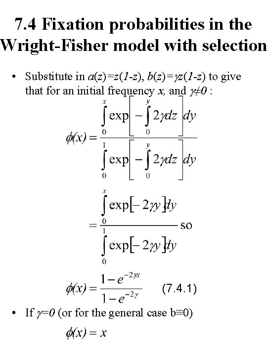 7. 4 Fixation probabilities in the Wright-Fisher model with selection • Substitute in a(z)=z(1