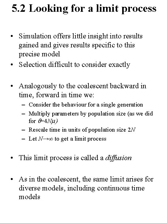 5. 2 Looking for a limit process • Simulation offers little insight into results