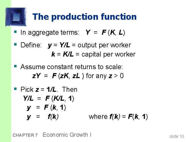 The production function § In aggregate terms: Y = F (K, L) § Define:
