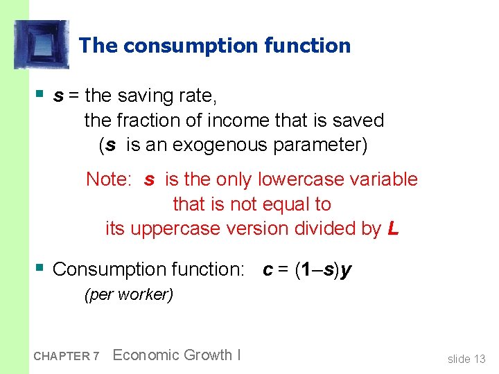 The consumption function § s = the saving rate, the fraction of income that