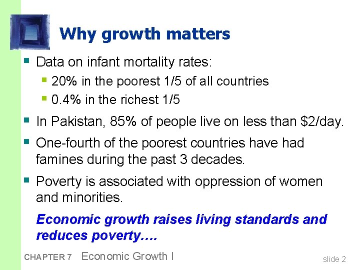 Why growth matters § Data on infant mortality rates: § 20% in the poorest