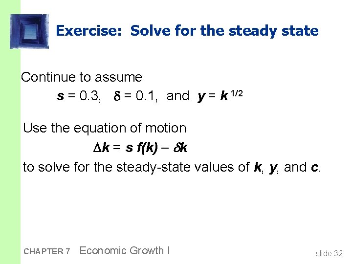 Exercise: Solve for the steady state Continue to assume s = 0. 3, =