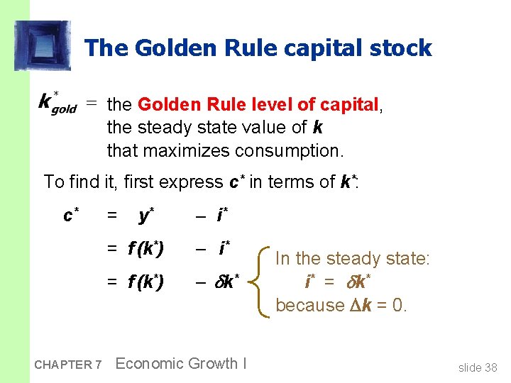 The Golden Rule capital stock the Golden Rule level of capital, the steady state