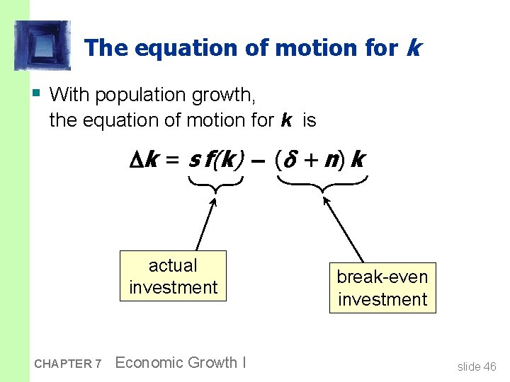 The equation of motion for k § With population growth, the equation of motion