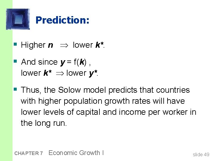 Prediction: § Higher n lower k*. § And since y = f(k) , lower