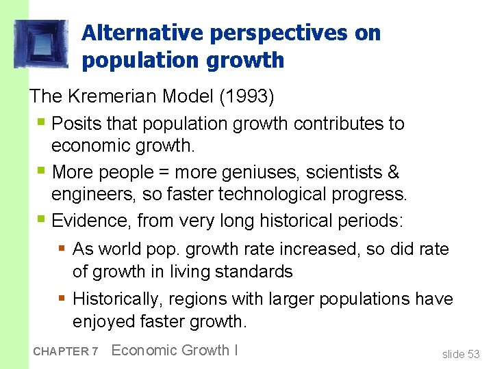 Alternative perspectives on population growth The Kremerian Model (1993) § Posits that population growth