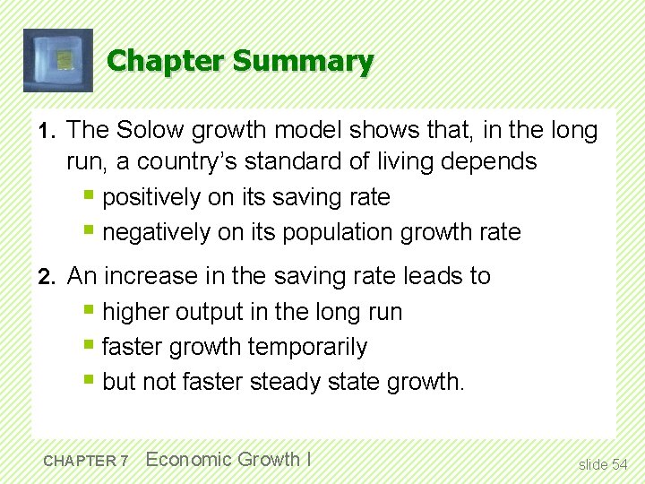 Chapter Summary 1. The Solow growth model shows that, in the long run, a