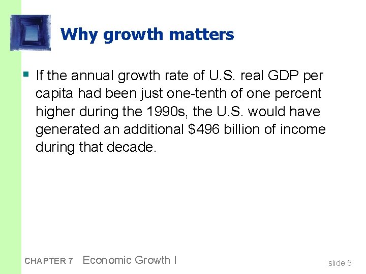 Why growth matters § If the annual growth rate of U. S. real GDP