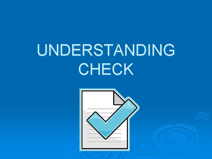 UNDERSTANDING CHECK 