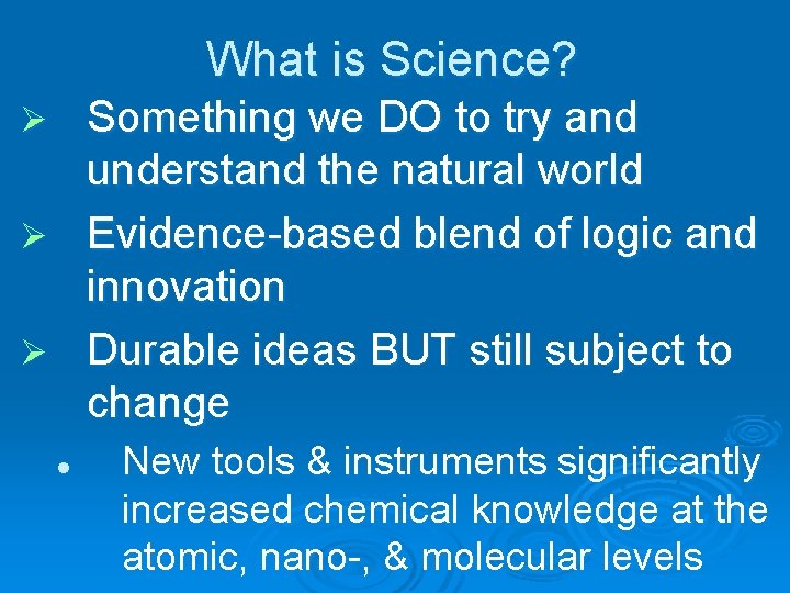 What is Science? Something we DO to try and understand the natural world Ø