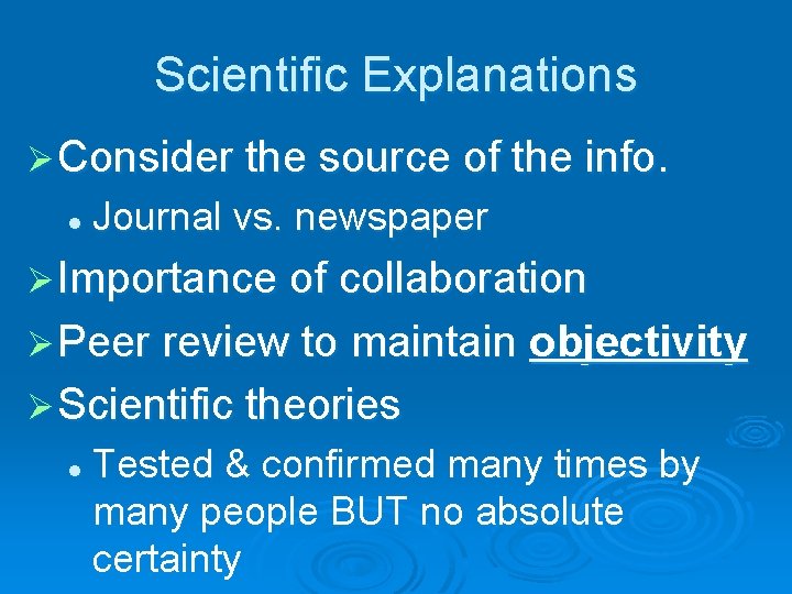 Scientific Explanations Ø Consider the source of the info. l Journal vs. newspaper Ø