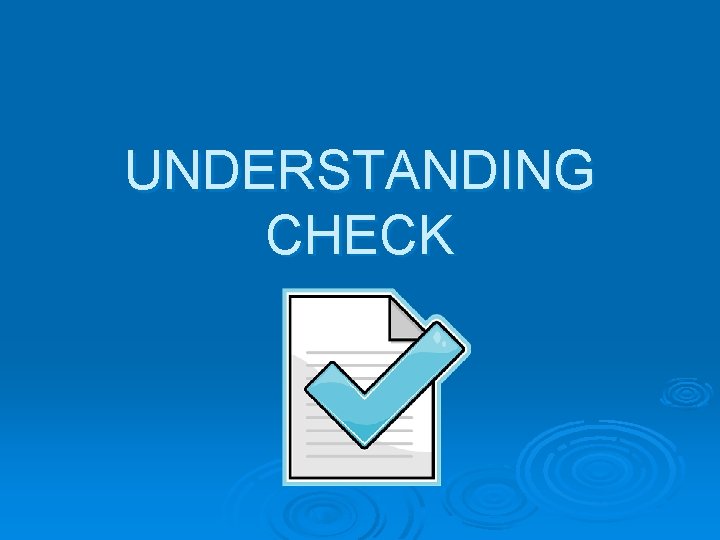 UNDERSTANDING CHECK 
