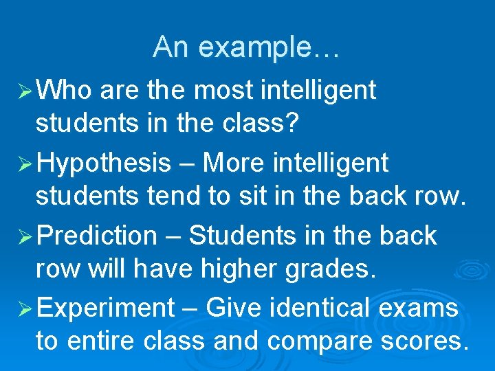 An example… Ø Who are the most intelligent students in the class? Ø Hypothesis