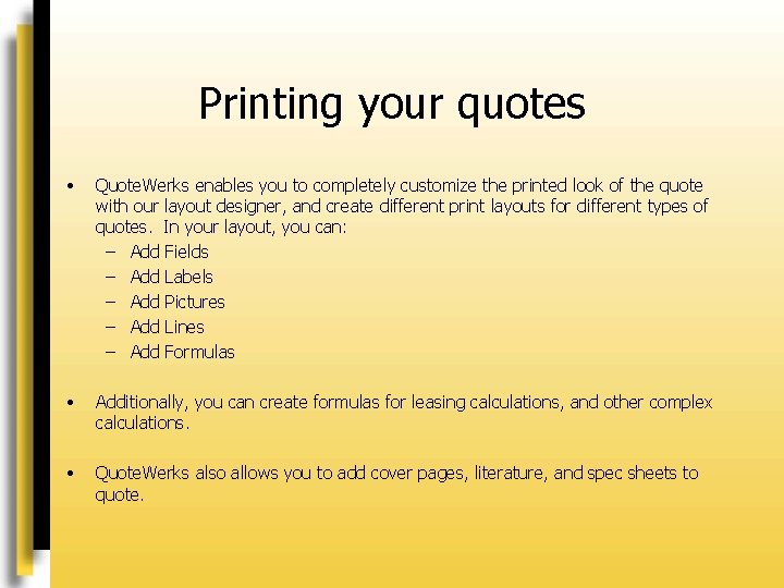 Printing your quotes • Quote. Werks enables you to completely customize the printed look