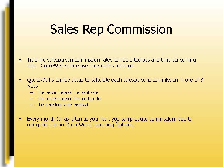 Sales Rep Commission • Tracking salesperson commission rates can be a tedious and time-consuming