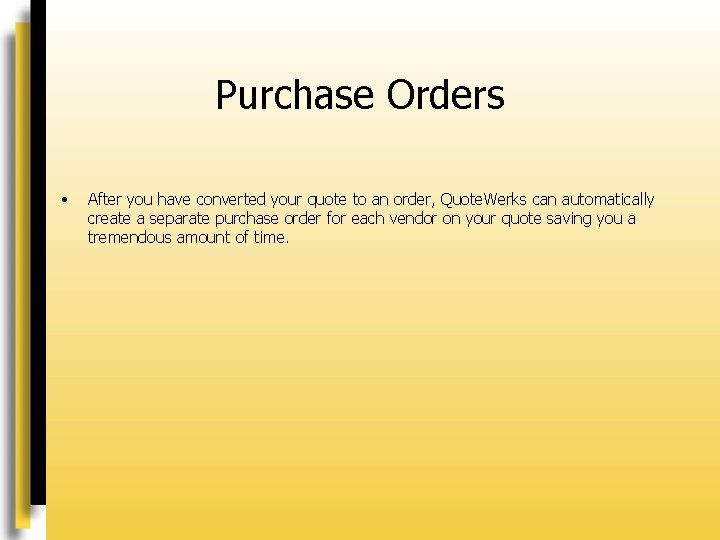 Purchase Orders • After you have converted your quote to an order, Quote. Werks