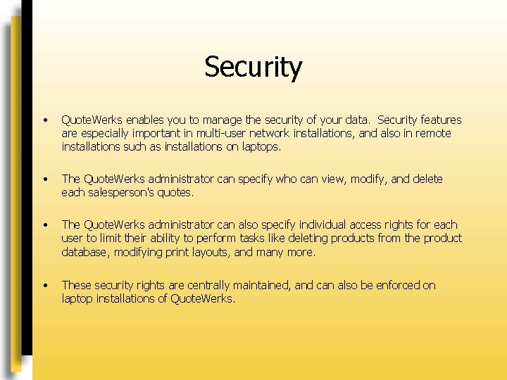 Security • Quote. Werks enables you to manage the security of your data. Security