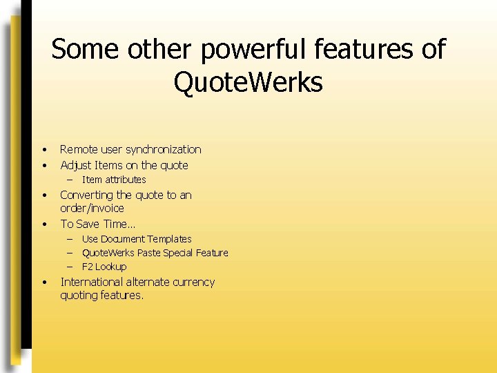 Some other powerful features of Quote. Werks • • Remote user synchronization Adjust Items