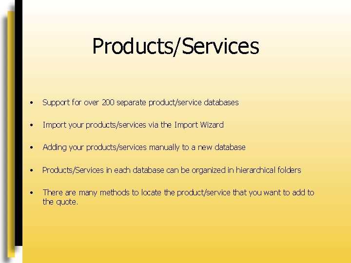 Products/Services • Support for over 200 separate product/service databases • Import your products/services via
