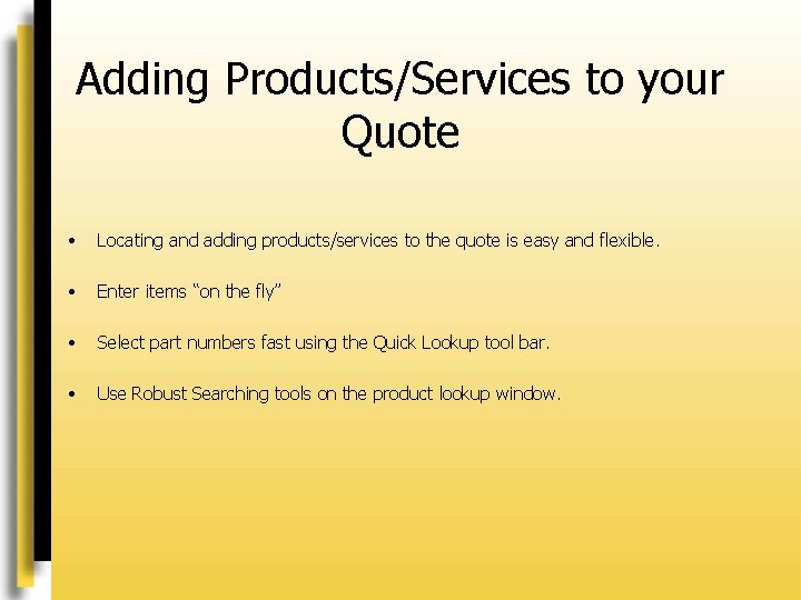 Adding Products/Services to your Quote • Locating and adding products/services to the quote is