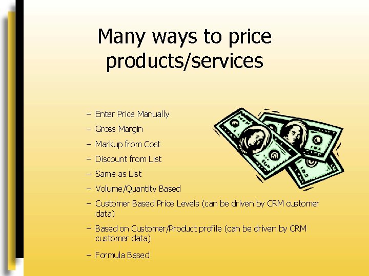 Many ways to price products/services – Enter Price Manually – Gross Margin – Markup
