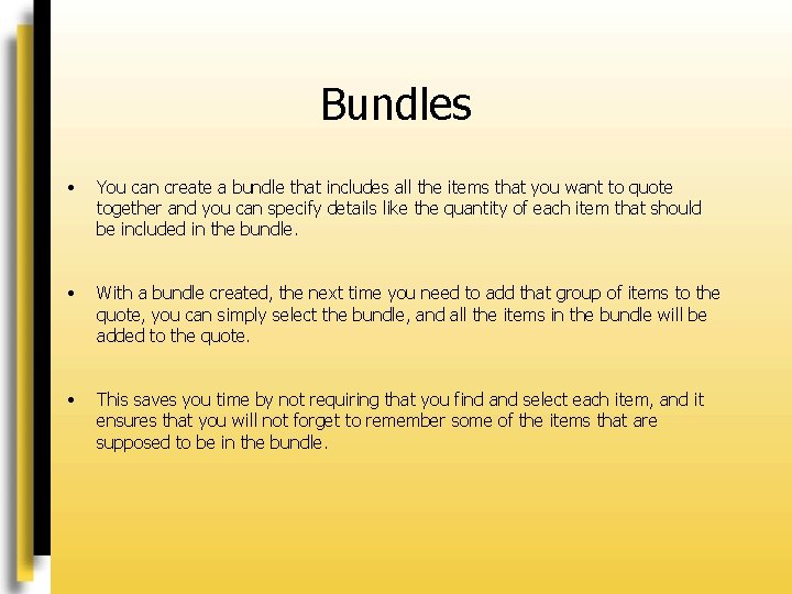 Bundles • You can create a bundle that includes all the items that you