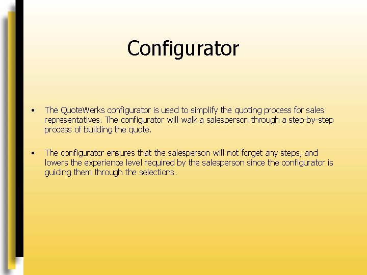 Configurator • The Quote. Werks configurator is used to simplify the quoting process for