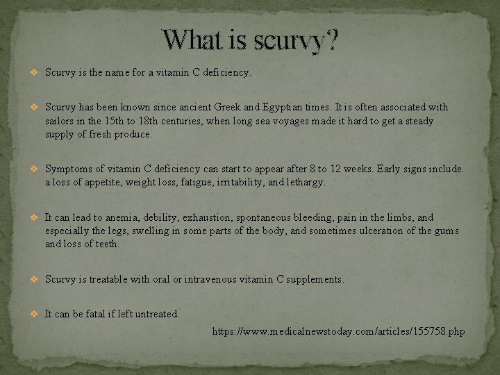 What is scurvy? v Scurvy is the name for a vitamin C deficiency. v