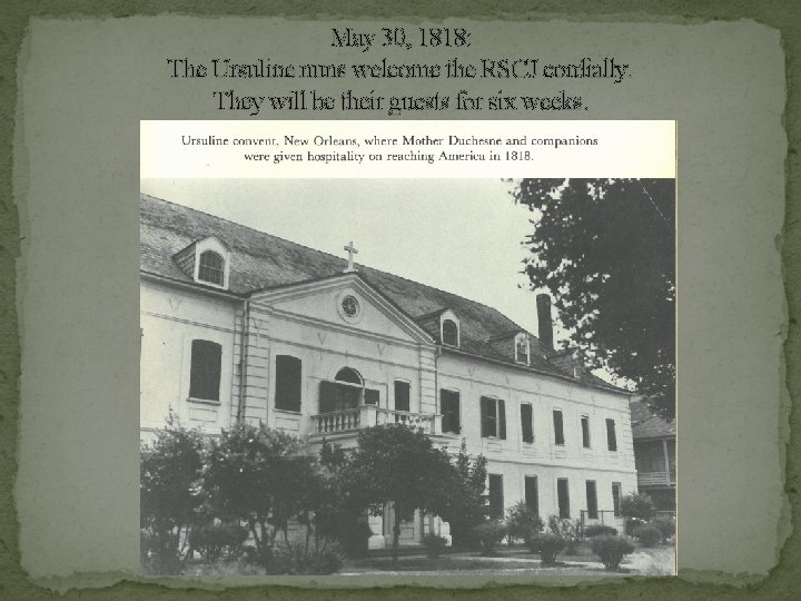 May 30, 1818: The Ursuline nuns welcome the RSCJ cordially. They will be their