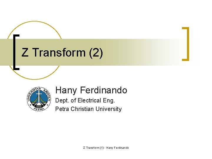 Z Transform (2) Hany Ferdinando Dept. of Electrical Eng. Petra Christian University Z Transform