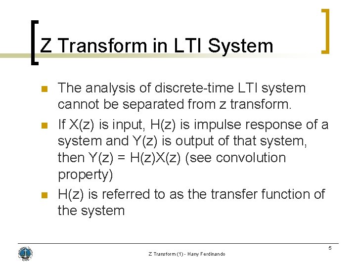 Z Transform in LTI System n n n The analysis of discrete-time LTI system