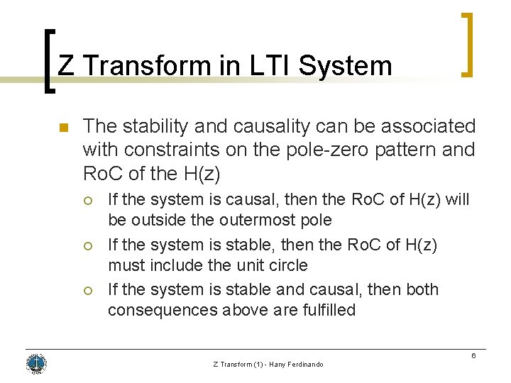 Z Transform in LTI System n The stability and causality can be associated with