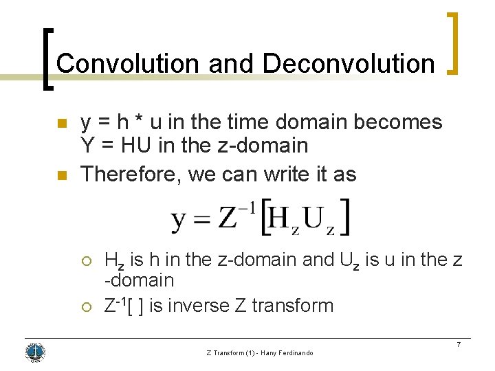 Convolution and Deconvolution n n y = h * u in the time domain