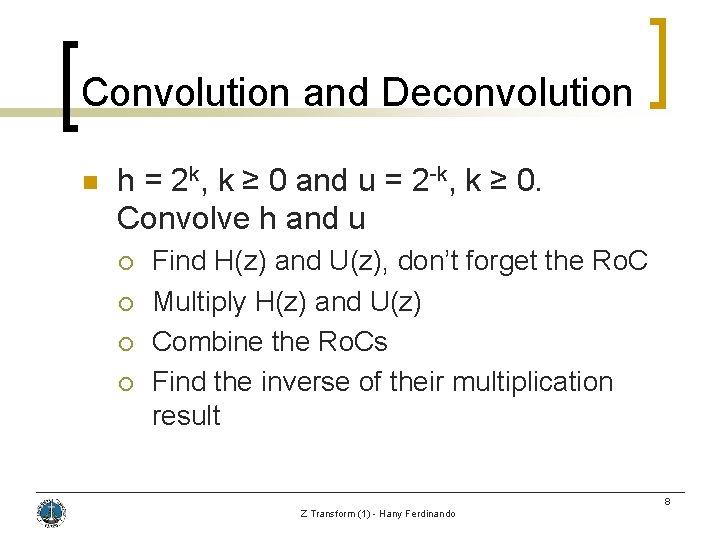 Convolution and Deconvolution n h = 2 k, k ≥ 0 and u =