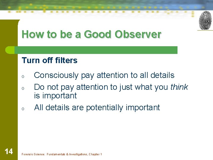 How to be a Good Observer Turn off filters o o o 14 Consciously