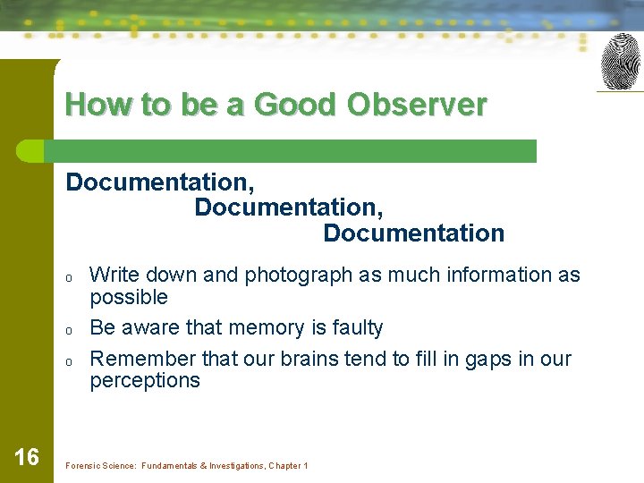 How to be a Good Observer Documentation, Documentation o o o 16 Write down