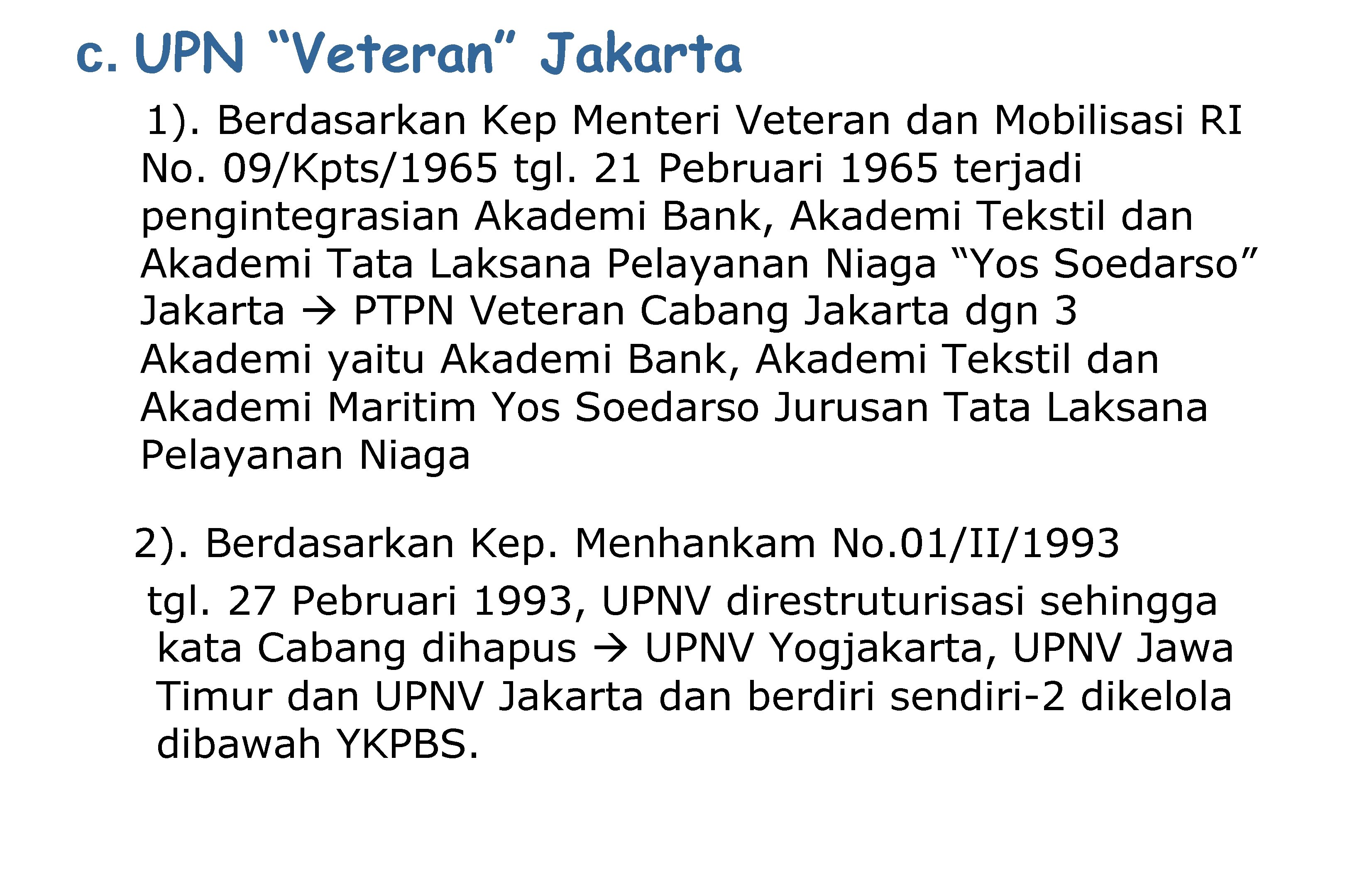 c. UPN “Veteran” Jakarta 1). Berdasarkan Kep Menteri Veteran dan Mobilisasi RI No. 09/Kpts/1965