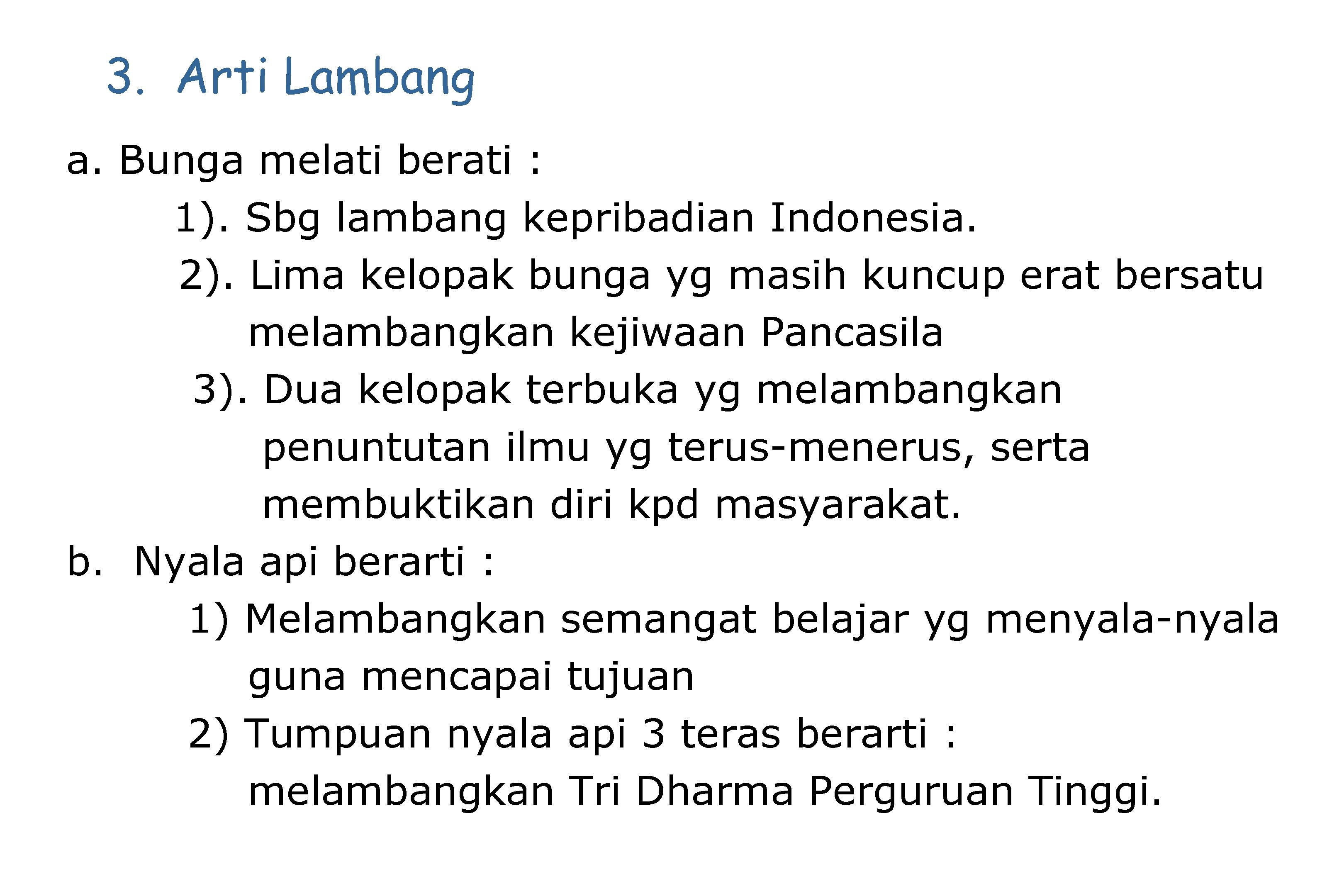 3. Arti Lambang a. Bunga melati berati : 1). Sbg lambang kepribadian Indonesia. 2).