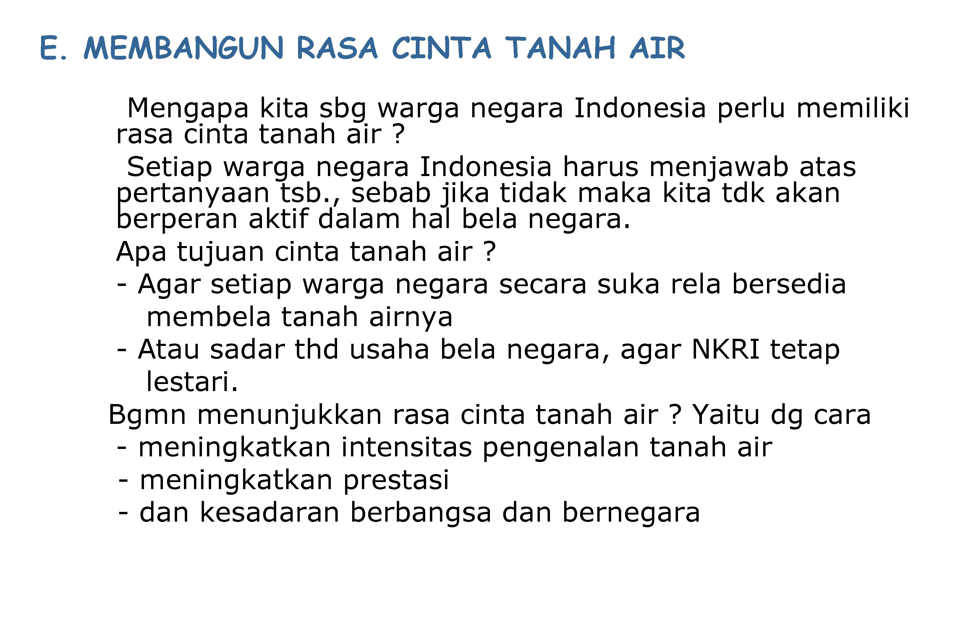 E. MEMBANGUN RASA CINTA TANAH AIR Mengapa kita sbg warga negara Indonesia perlu memiliki