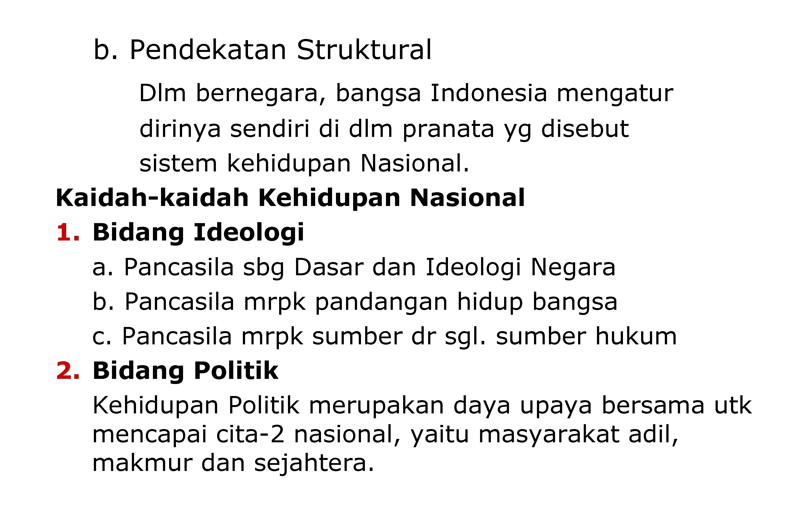 b. Pendekatan Struktural Dlm bernegara, bangsa Indonesia mengatur dirinya sendiri di dlm pranata yg