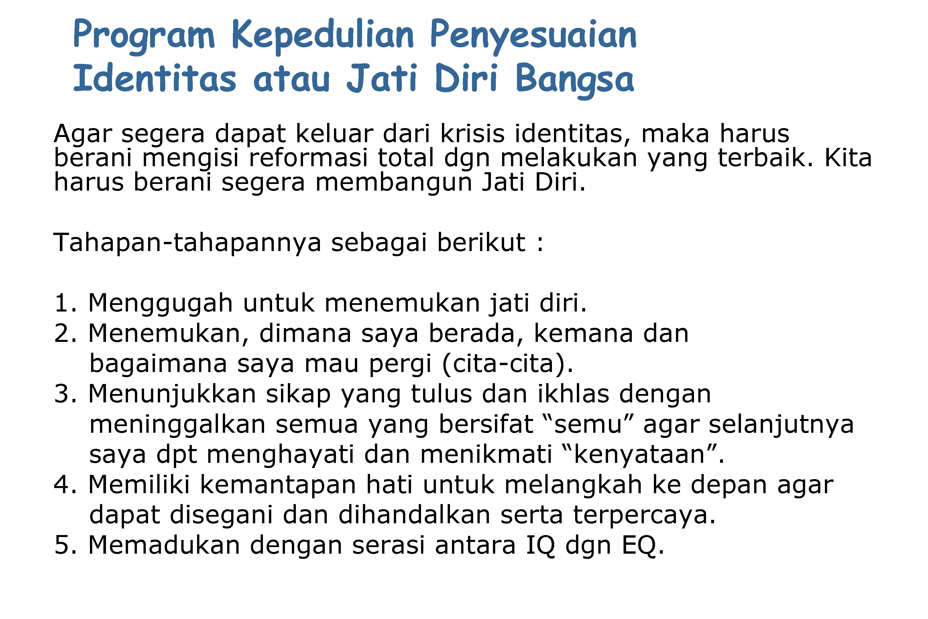 Program Kepedulian Penyesuaian Identitas atau Jati Diri Bangsa Agar segera dapat keluar dari krisis