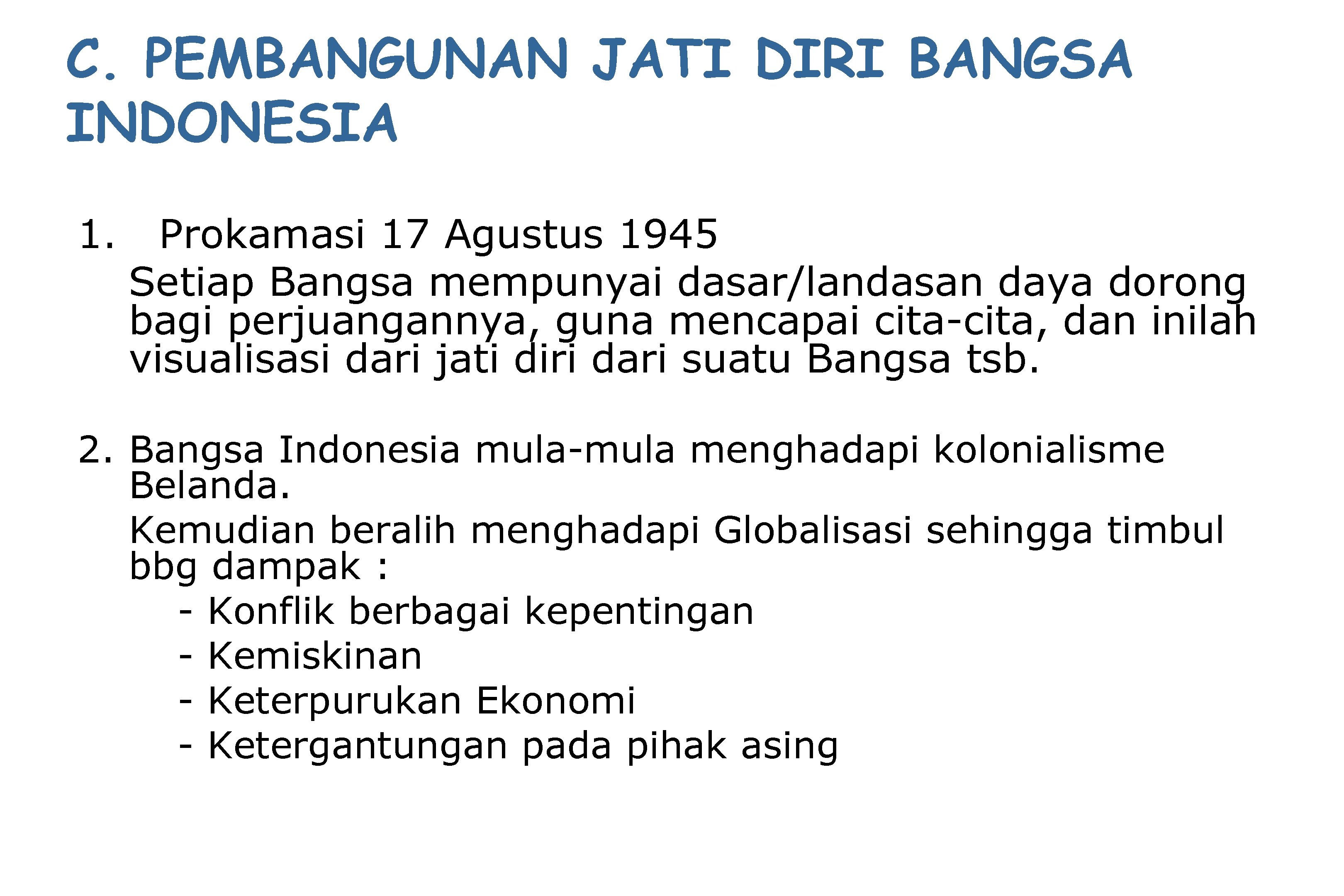 C. PEMBANGUNAN JATI DIRI BANGSA INDONESIA 1. Prokamasi 17 Agustus 1945 Setiap Bangsa mempunyai