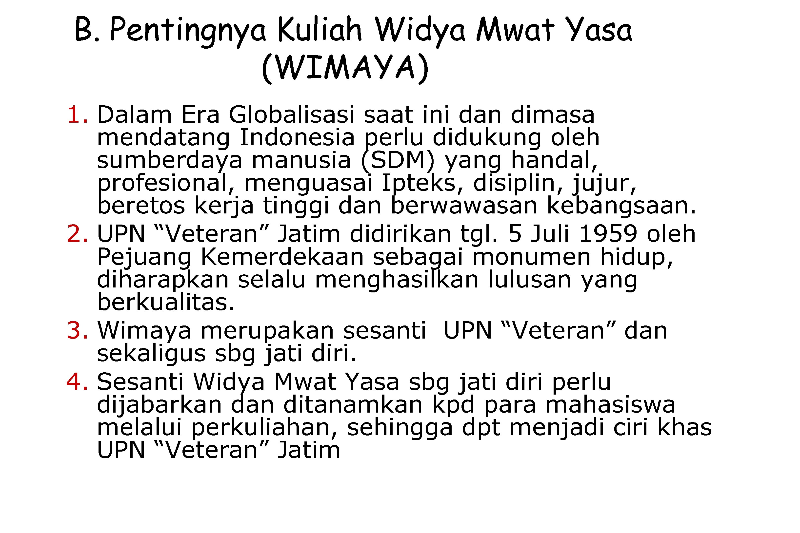 B. Pentingnya Kuliah Widya Mwat Yasa (WIMAYA) 1. Dalam Era Globalisasi saat ini dan