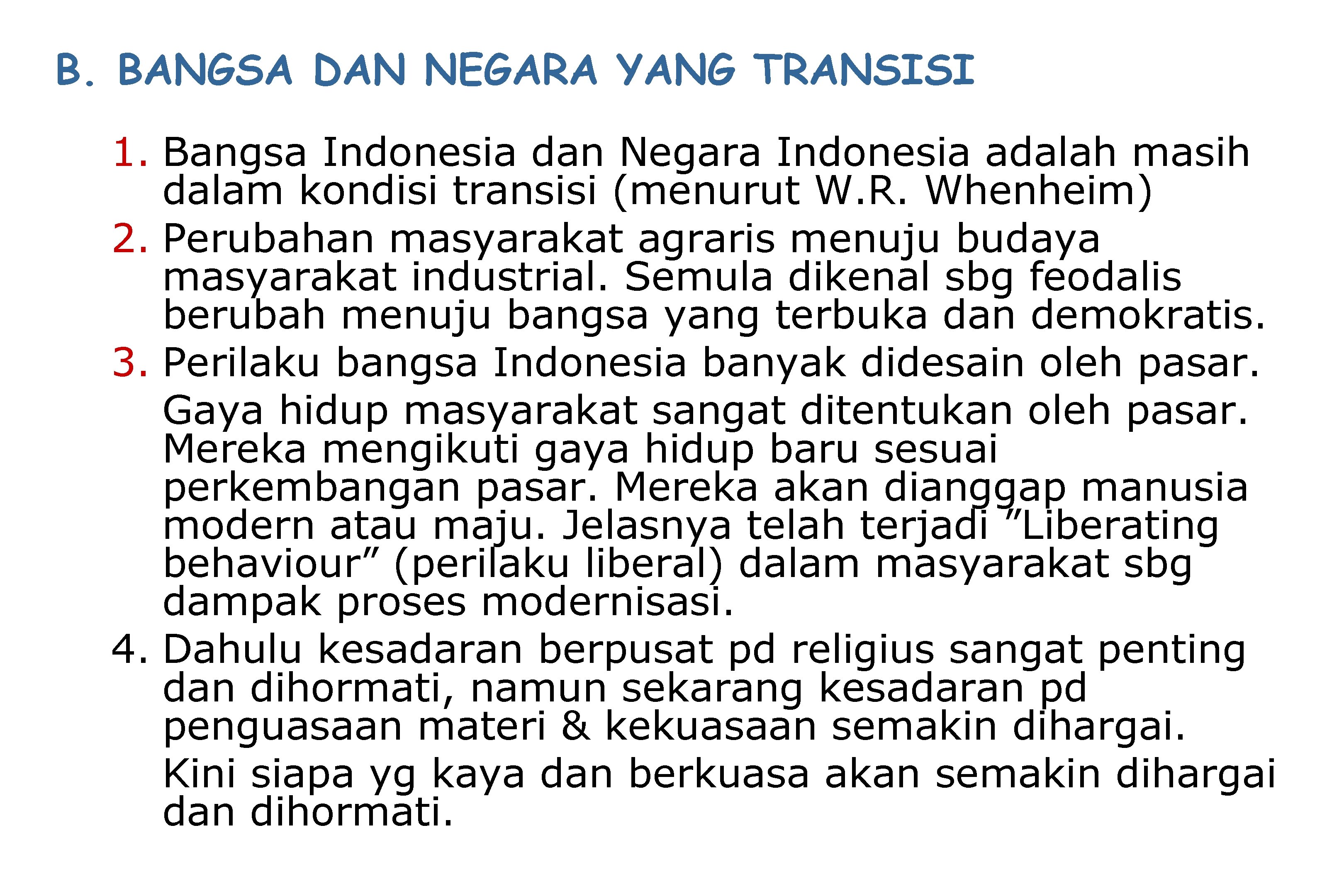B. BANGSA DAN NEGARA YANG TRANSISI 1. Bangsa Indonesia dan Negara Indonesia adalah masih