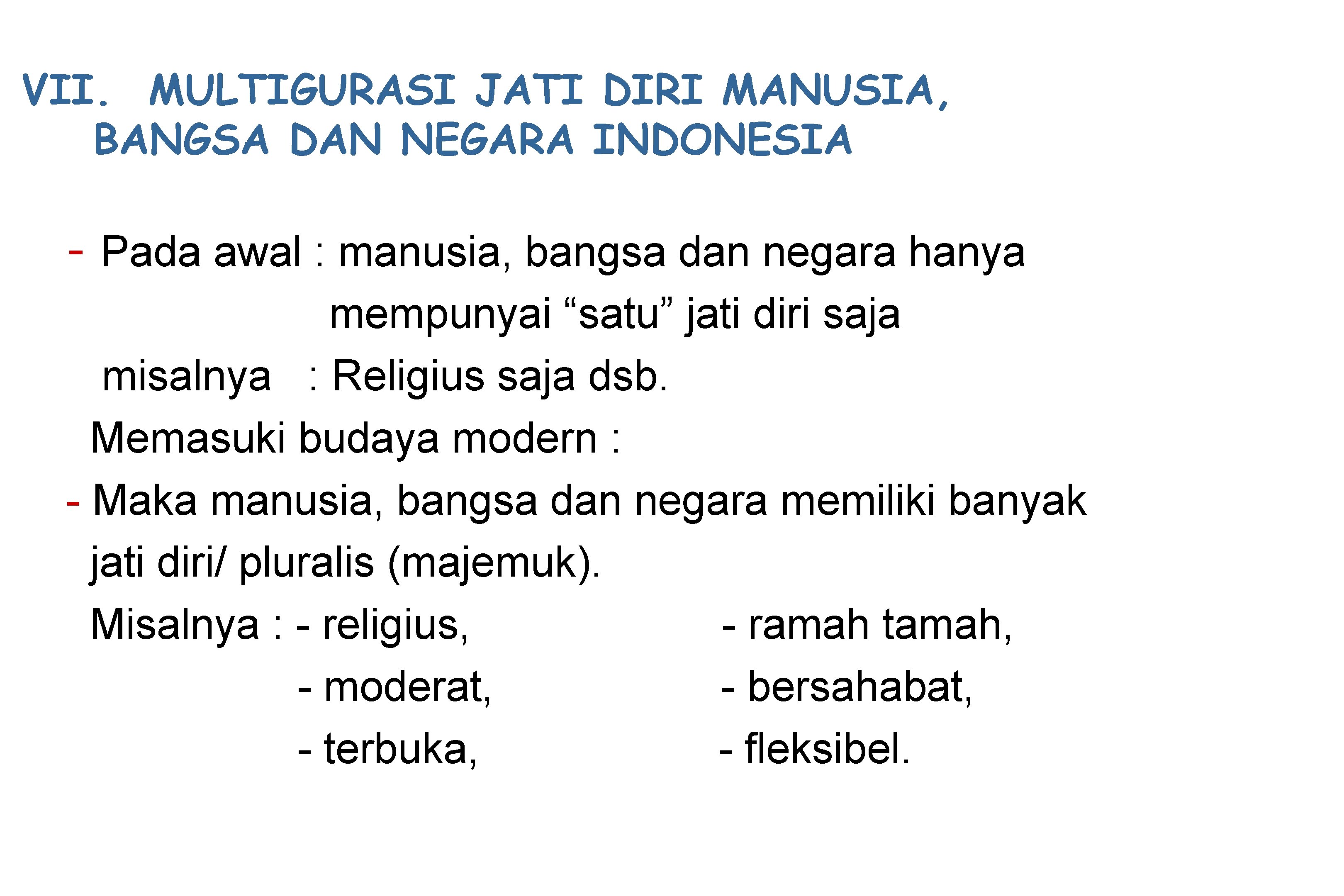VII. MULTIGURASI JATI DIRI MANUSIA, BANGSA DAN NEGARA INDONESIA - Pada awal : manusia,
