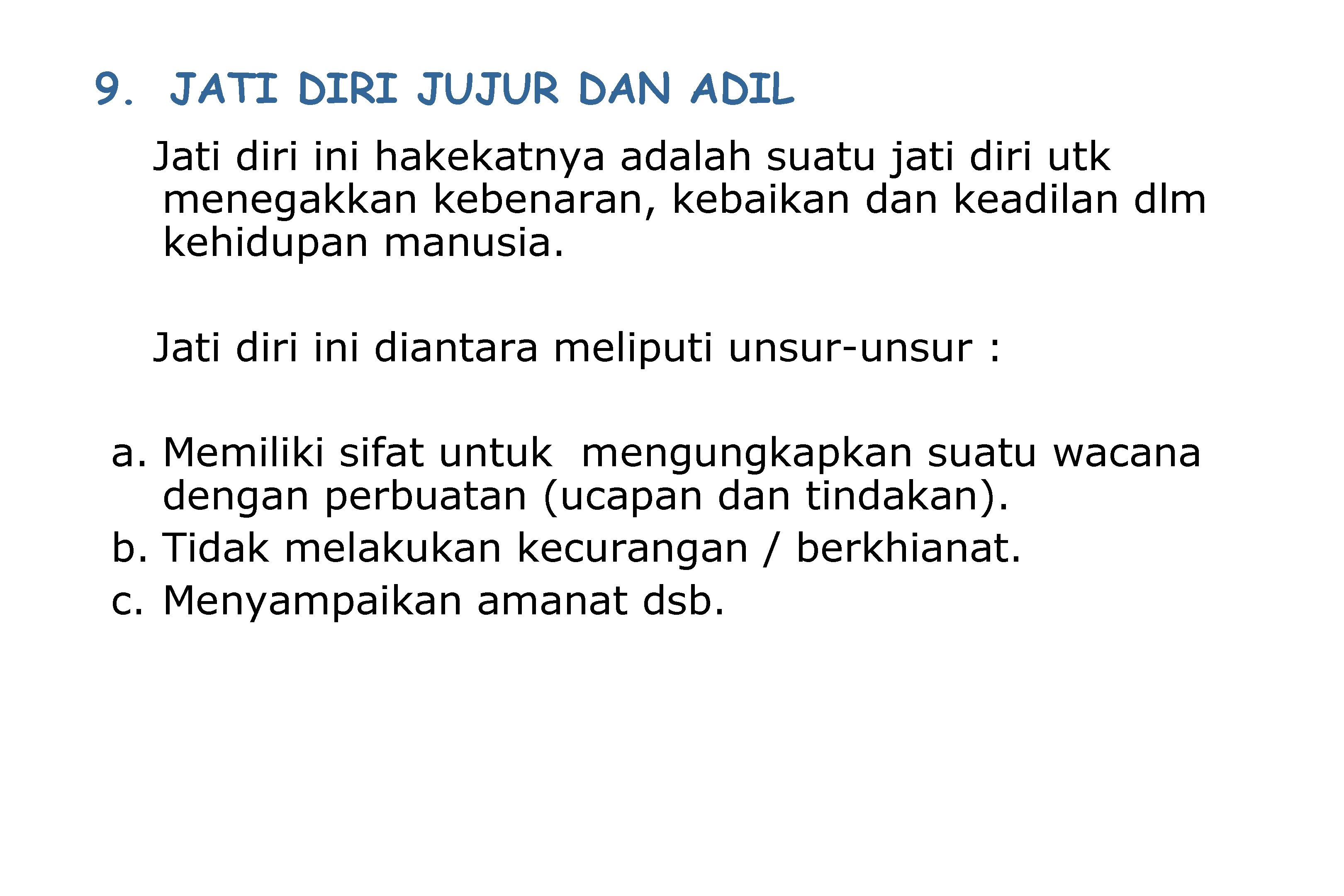 9. JATI DIRI JUJUR DAN ADIL Jati diri ini hakekatnya adalah suatu jati diri