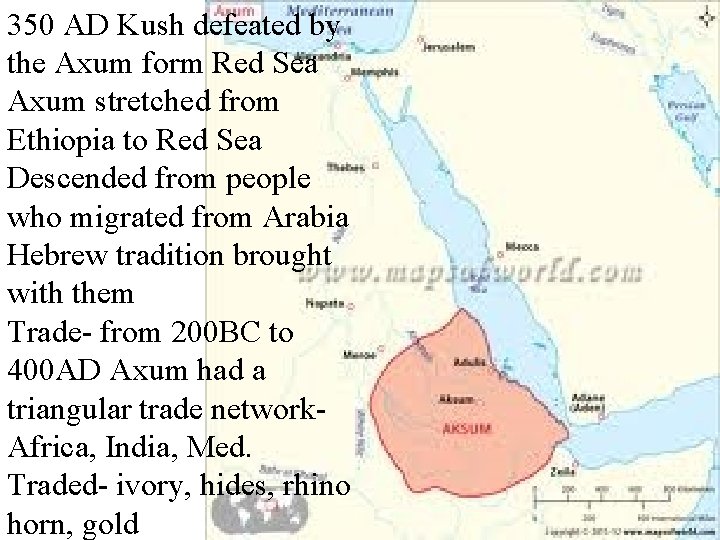 350 AD Kush defeated by the Axum form Red Sea Axum stretched from Ethiopia