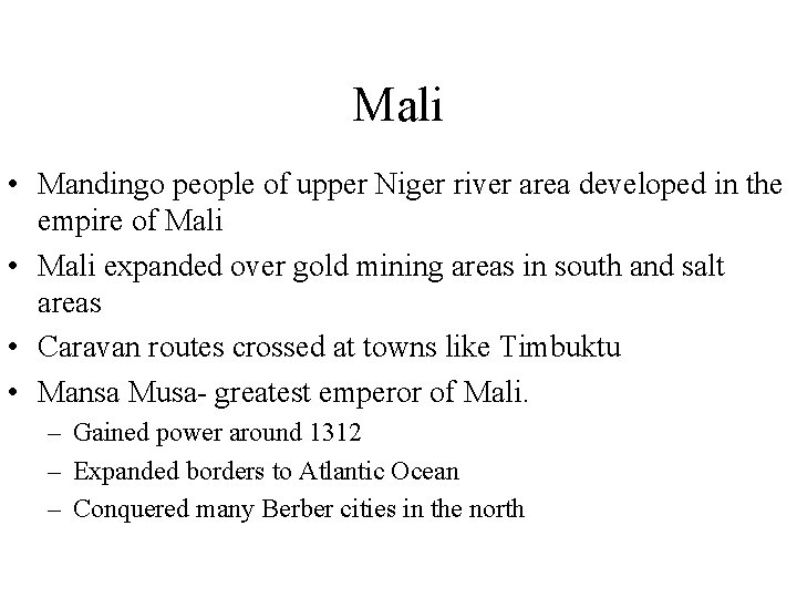 Mali • Mandingo people of upper Niger river area developed in the empire of