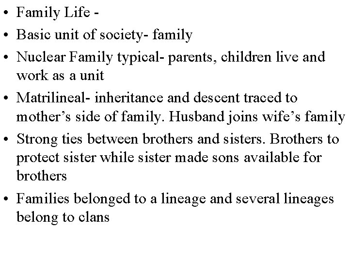  • Family Life • Basic unit of society- family • Nuclear Family typical-